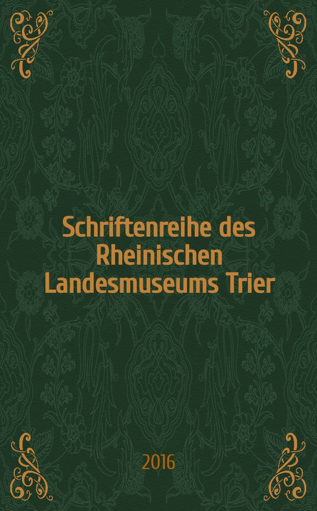 Schriftenreihe des Rheinischen Landesmuseums Trier = Серия история земли Рейна в музеях Трира
