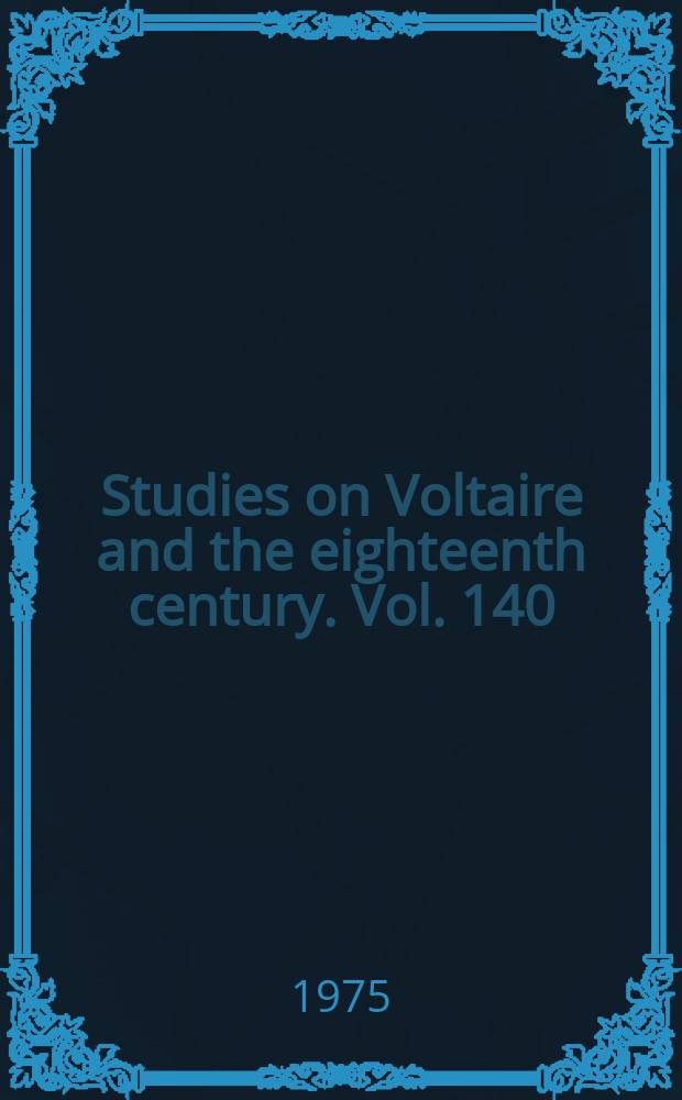 Studies on Voltaire and the eighteenth century. Vol. 140