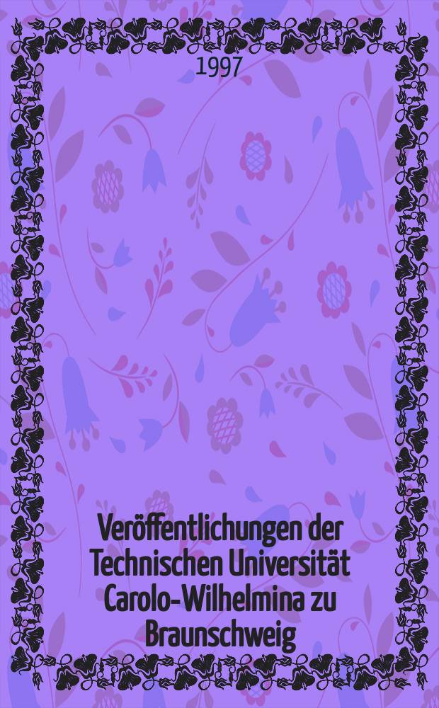 Veröffentlichungen der Technischen Universität Carolo-Wilhelmina zu Braunschweig