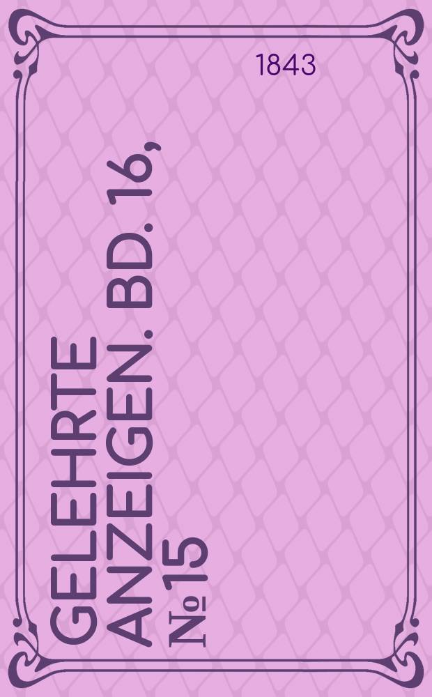 Gelehrte Anzeigen. Bd. 16, № 15
