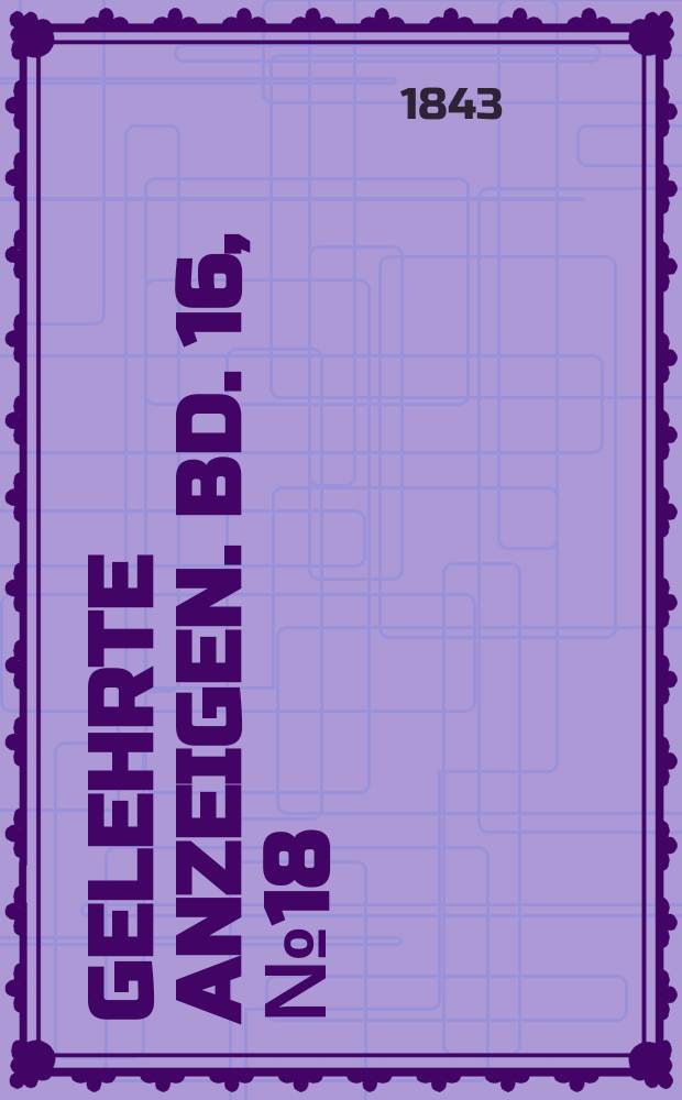 Gelehrte Anzeigen. Bd. 16, № 18