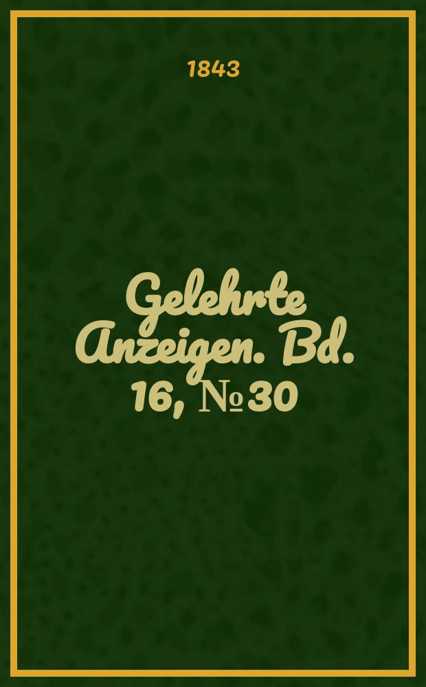 Gelehrte Anzeigen. Bd. 16, № 30