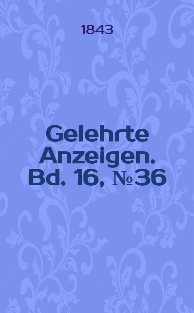 Gelehrte Anzeigen. Bd. 16, № 36