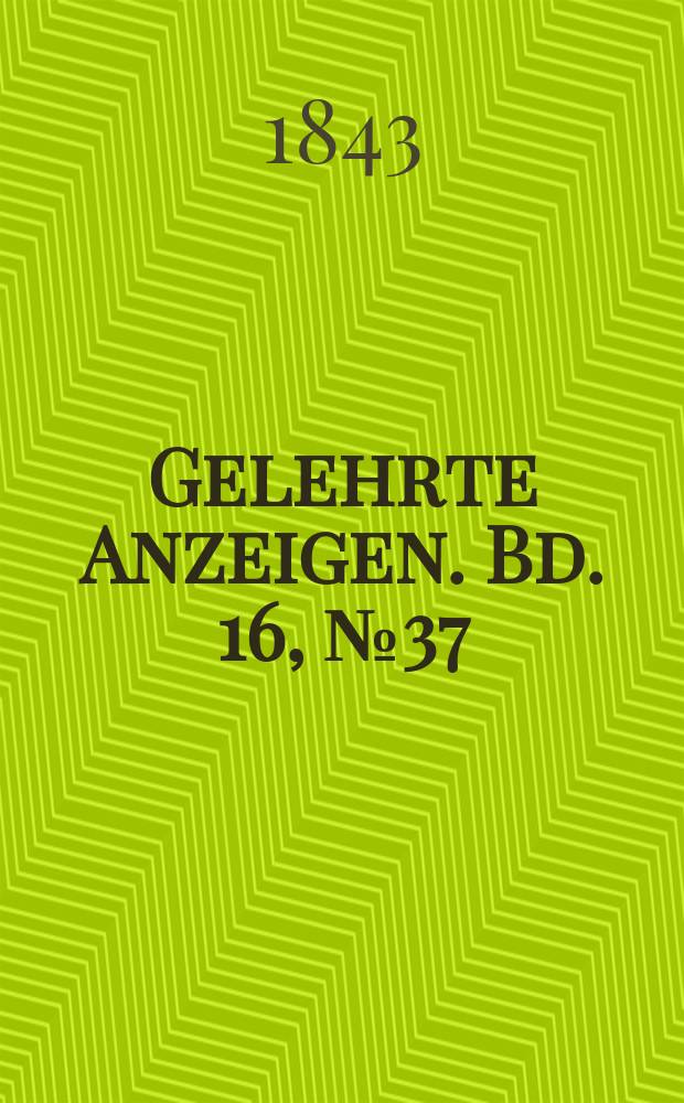 Gelehrte Anzeigen. Bd. 16, № 37