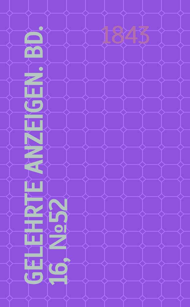 Gelehrte Anzeigen. Bd. 16, № 52