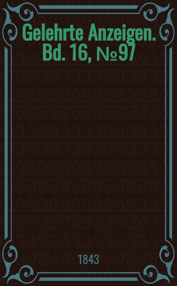 Gelehrte Anzeigen. Bd. 16, № 97