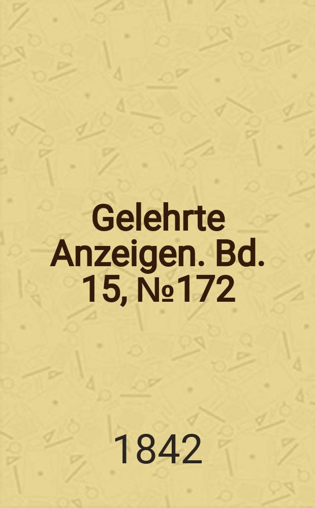Gelehrte Anzeigen. Bd. 15, № 172