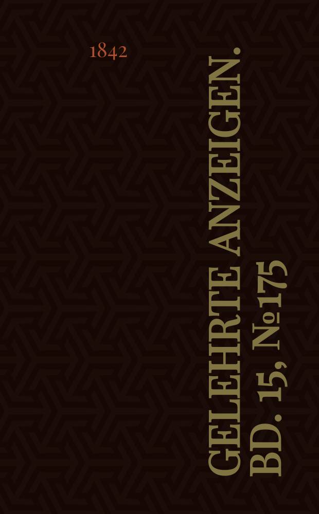 Gelehrte Anzeigen. Bd. 15, № 175