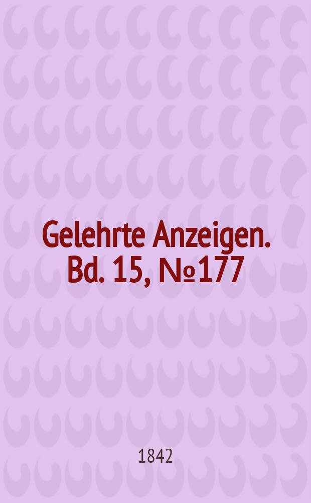 Gelehrte Anzeigen. Bd. 15, № 177