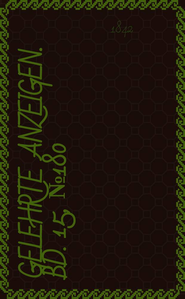 Gelehrte Anzeigen. Bd. 15, № 180
