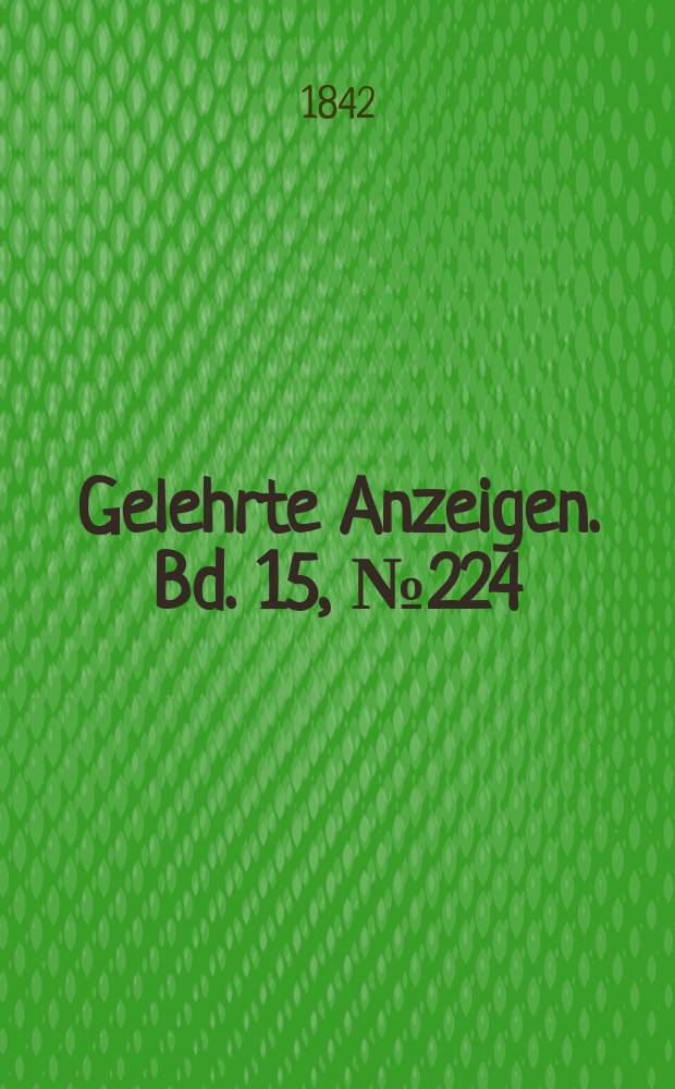 Gelehrte Anzeigen. Bd. 15, № 224