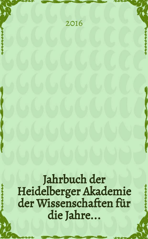 Jahrbuch der Heidelberger Akademie der Wissenschaften für die Jahre ..