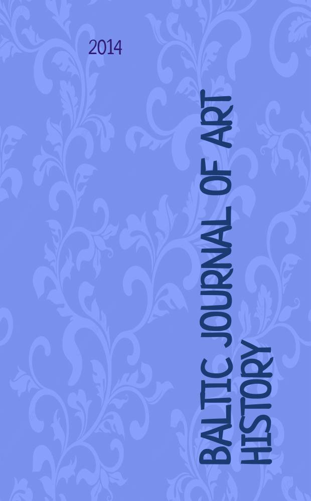 Baltic journal of art history : official publication of the Chair of art history of the University of Tartu. 8