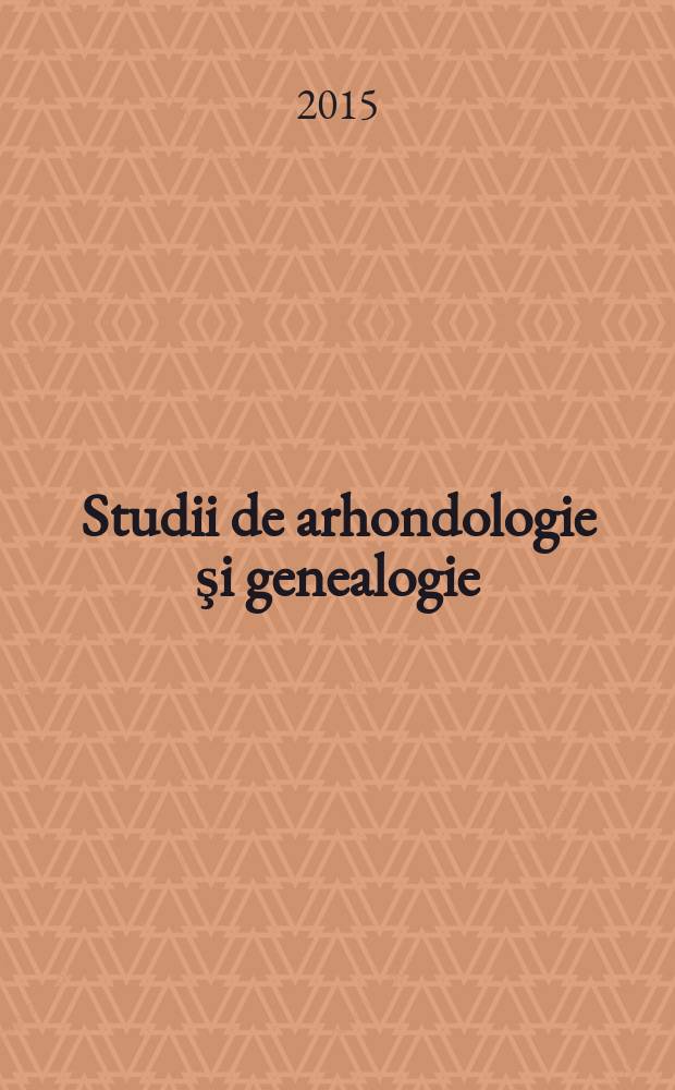 Studii de arhondologie şi genealogie = Исследования дворянства и генеалогии