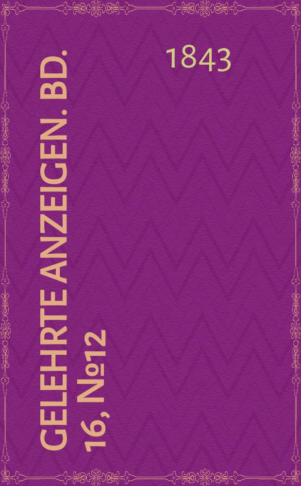 Gelehrte Anzeigen. Bd. 16, № 12