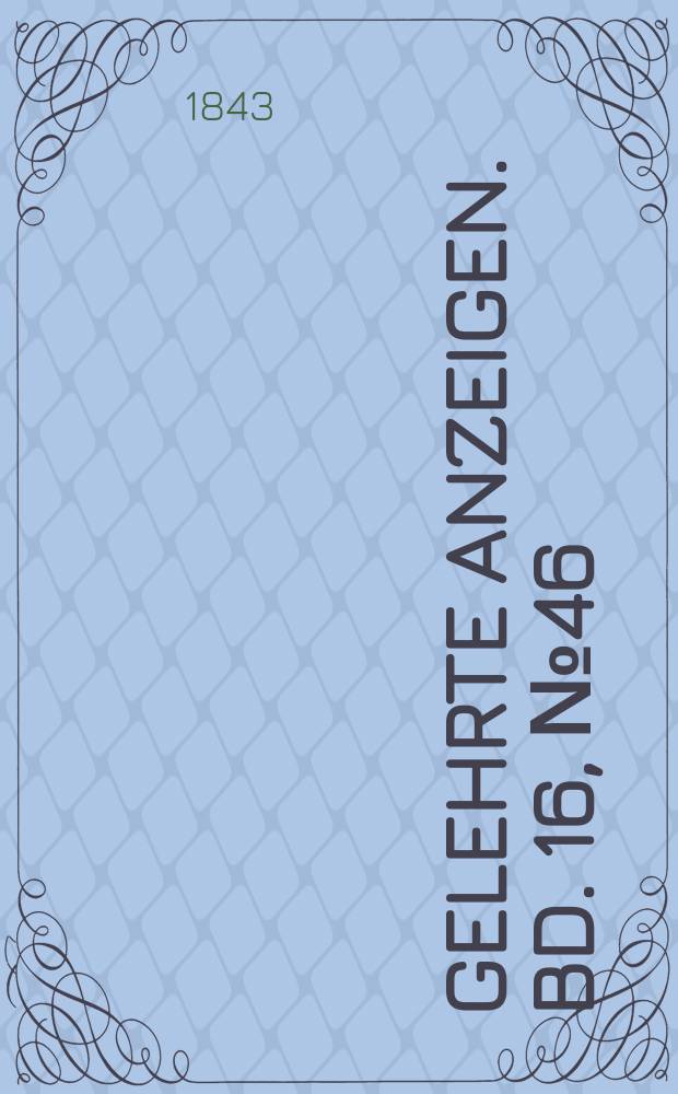 Gelehrte Anzeigen. Bd. 16, № 46