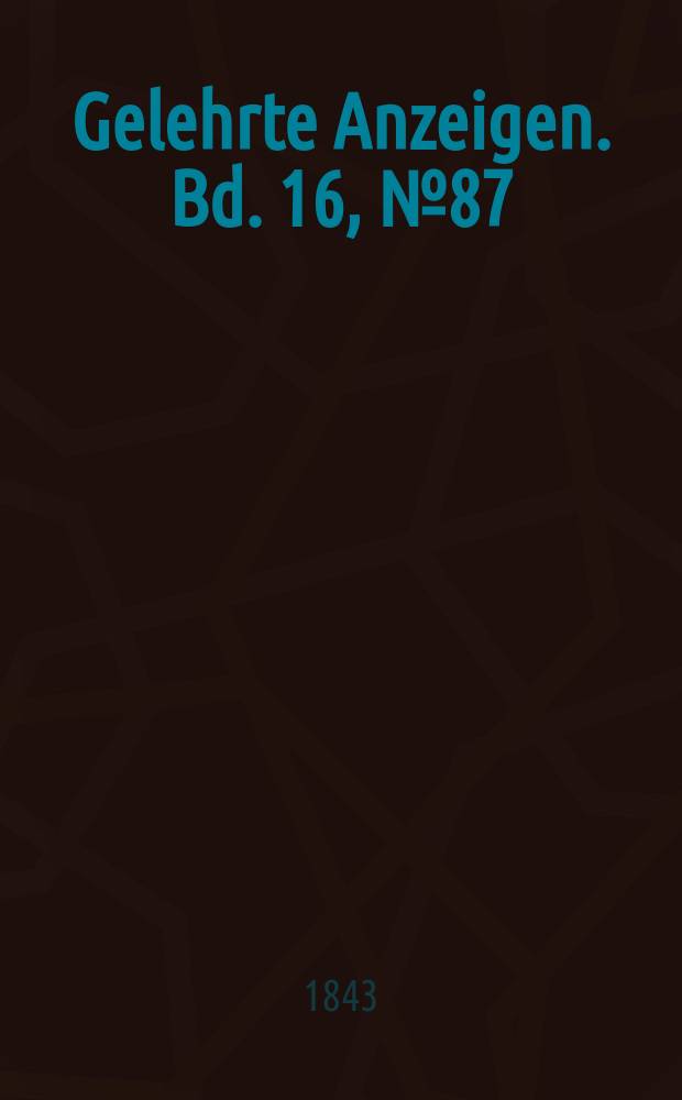 Gelehrte Anzeigen. Bd. 16, № 87