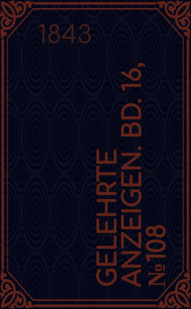 Gelehrte Anzeigen. Bd. 16, № 108