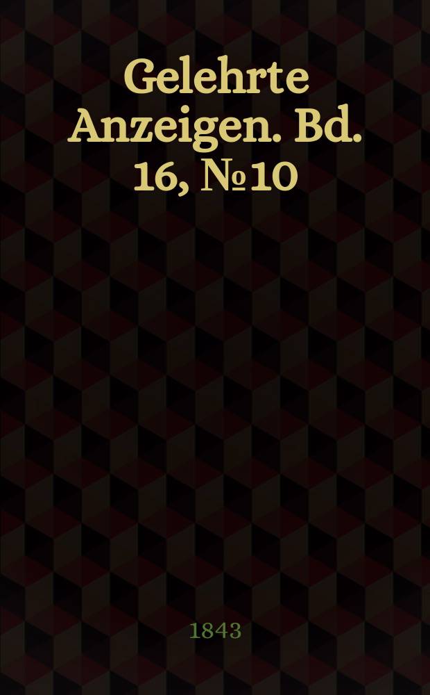 Gelehrte Anzeigen. Bd. 16, № 10