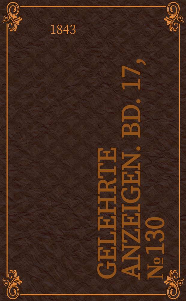 Gelehrte Anzeigen. Bd. 17, № 130