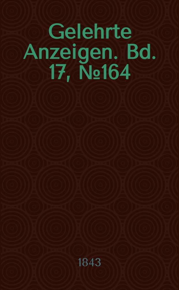 Gelehrte Anzeigen. Bd. 17, № 164