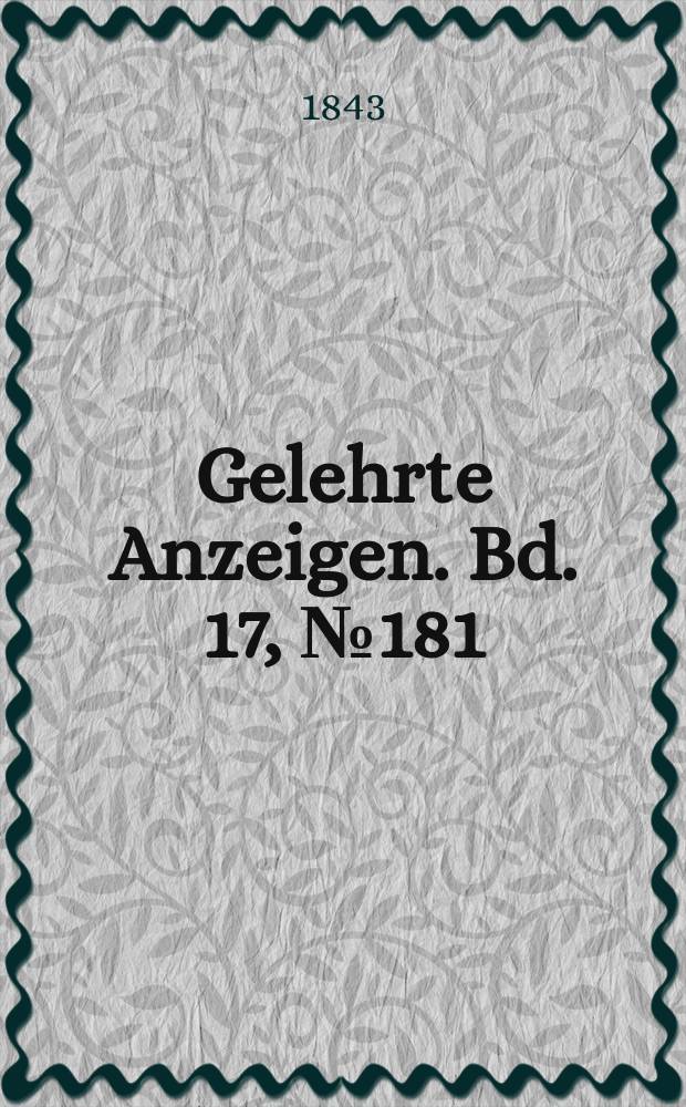 Gelehrte Anzeigen. Bd. 17, № 181