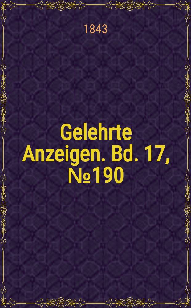 Gelehrte Anzeigen. Bd. 17, № 190