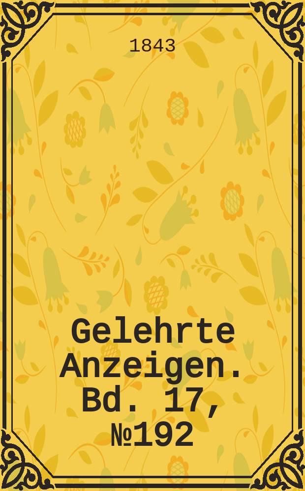 Gelehrte Anzeigen. Bd. 17, № 192