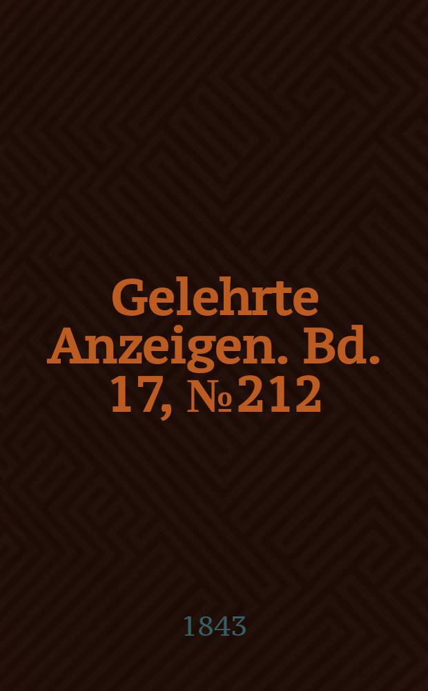Gelehrte Anzeigen. Bd. 17, № 212