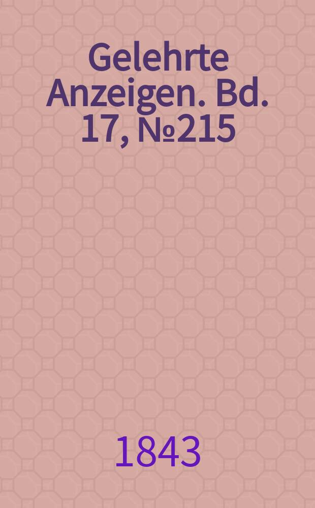 Gelehrte Anzeigen. Bd. 17, № 215
