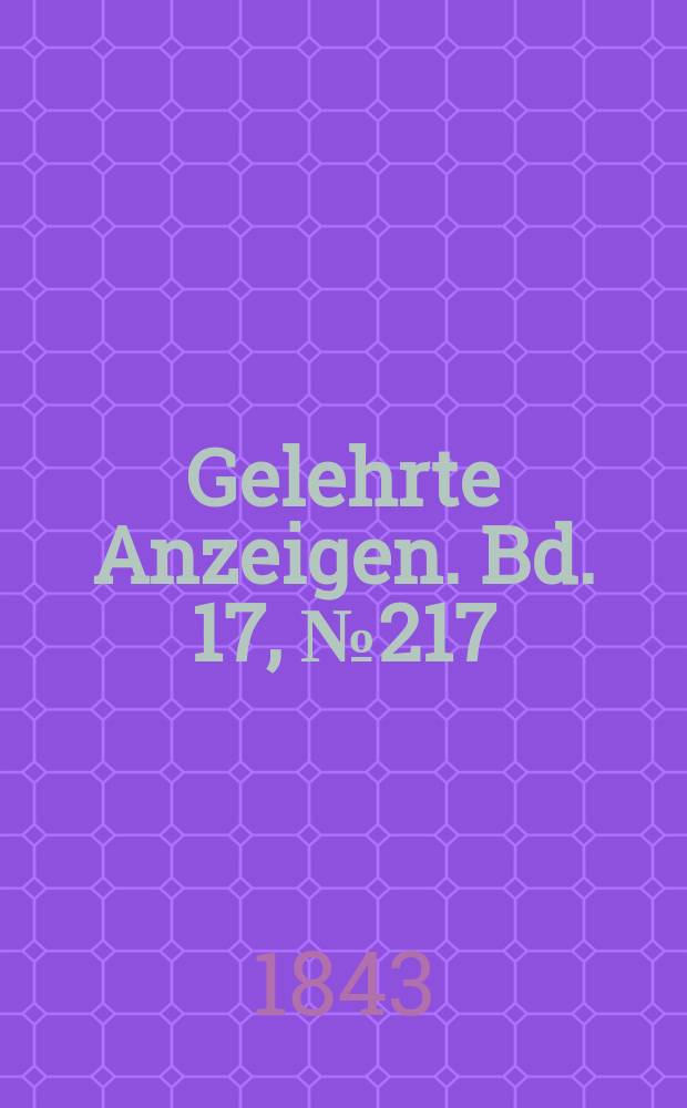 Gelehrte Anzeigen. Bd. 17, № 217