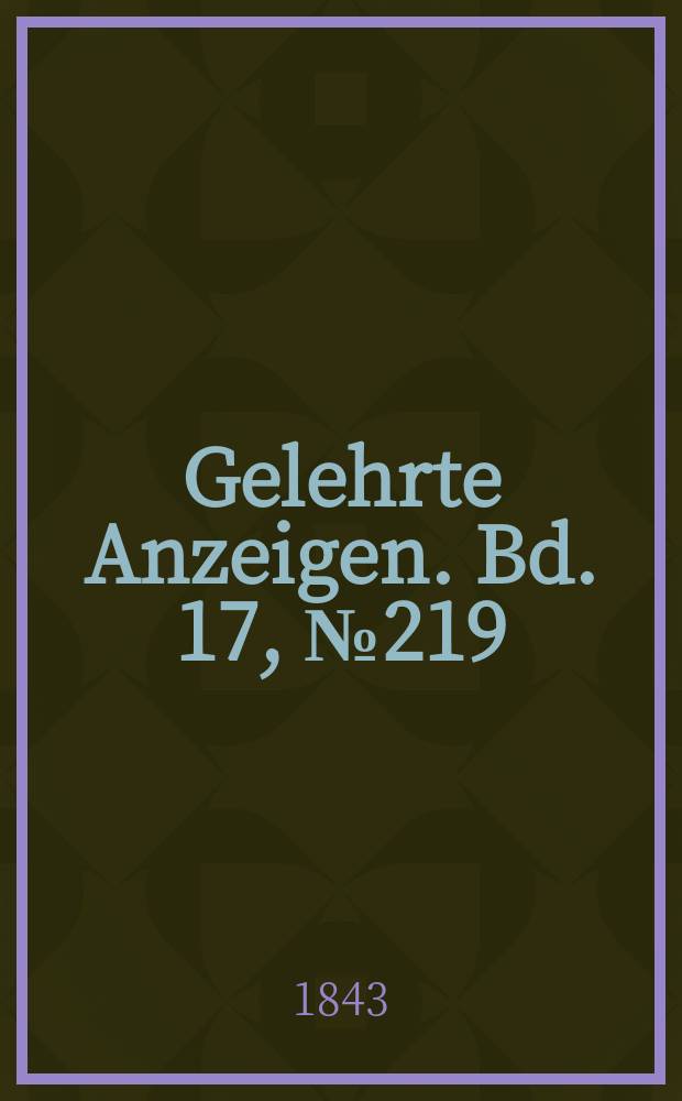 Gelehrte Anzeigen. Bd. 17, № 219