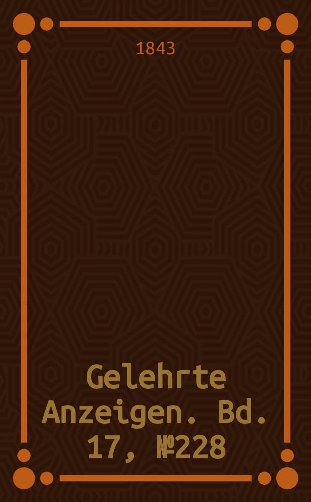 Gelehrte Anzeigen. Bd. 17, № 228