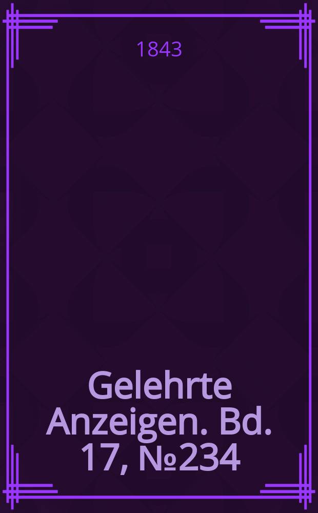 Gelehrte Anzeigen. Bd. 17, № 234