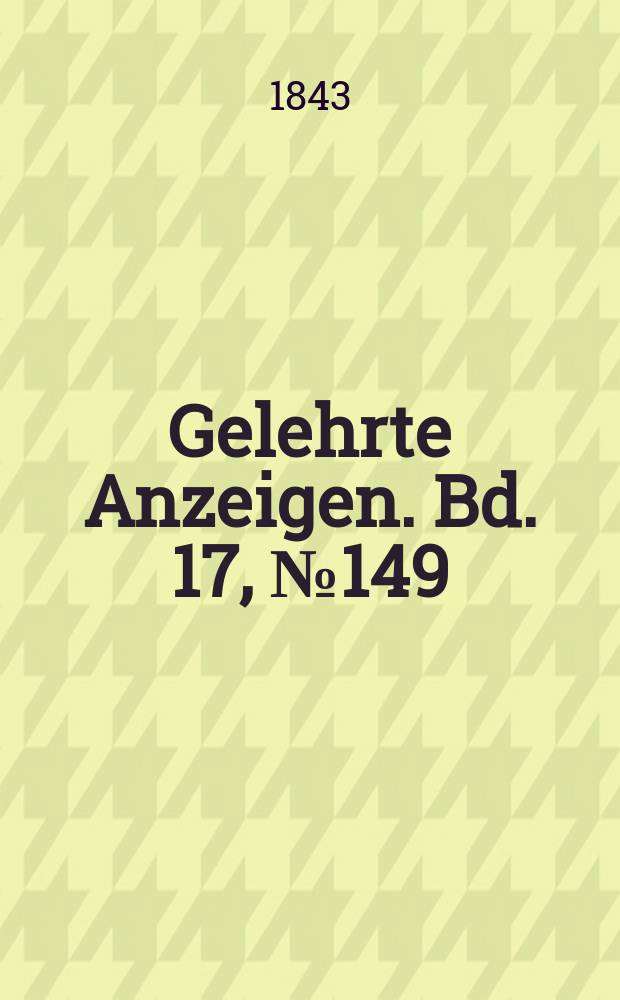 Gelehrte Anzeigen. Bd. 17, № 149