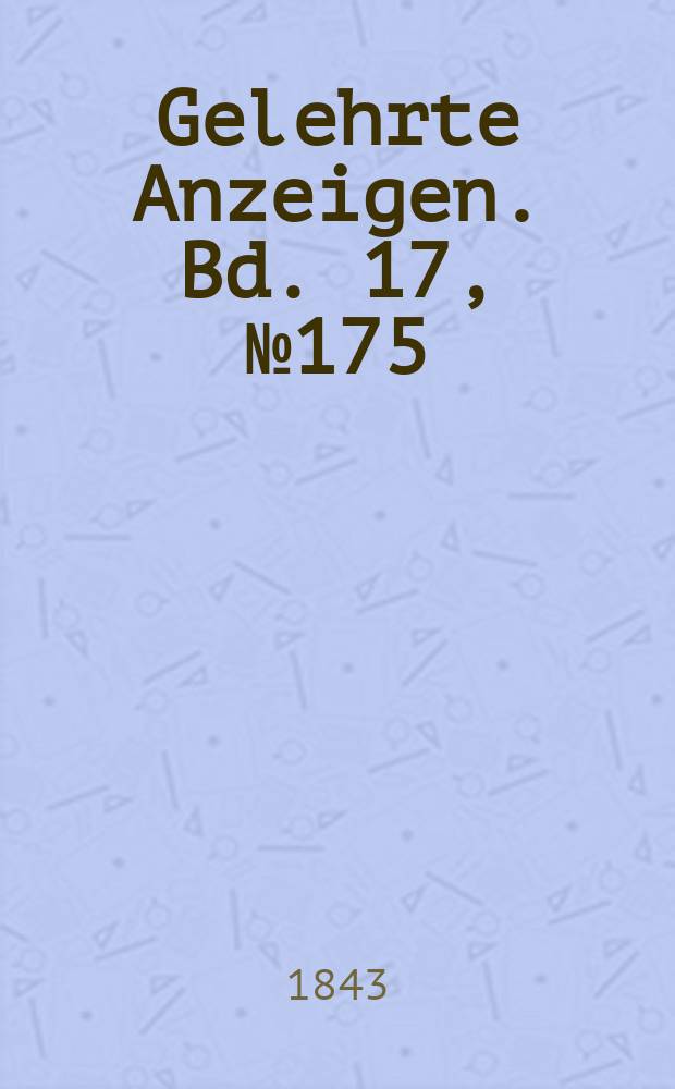 Gelehrte Anzeigen. Bd. 17, № 175