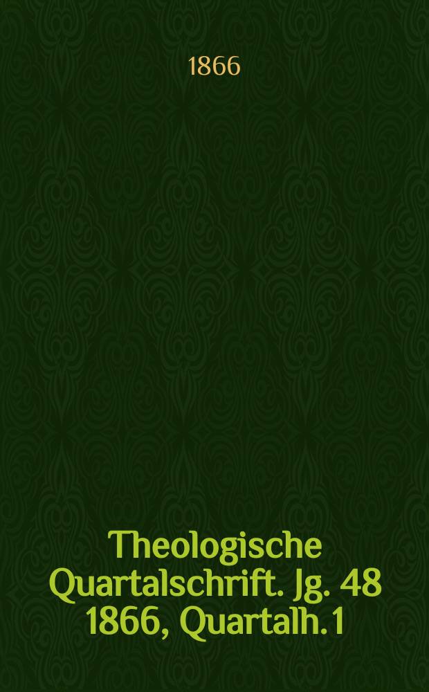 Theologische Quartalschrift. Jg. 48 1866, Quartalh. 1