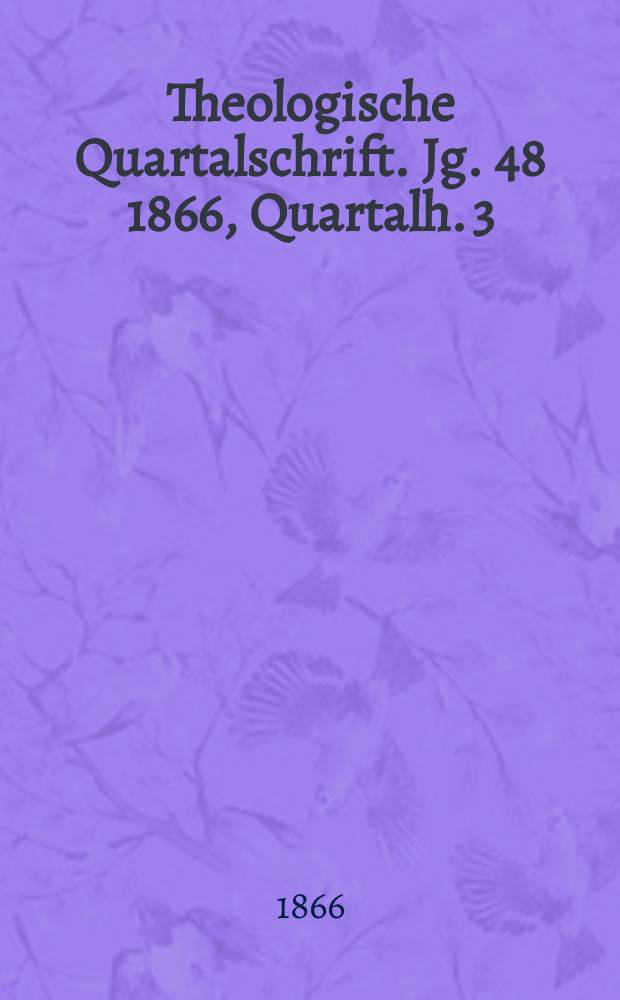 Theologische Quartalschrift. Jg. 48 1866, Quartalh. 3