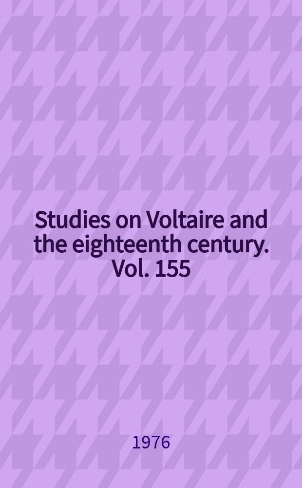 Studies on Voltaire and the eighteenth century. Vol. 155 : Transactions of the Fourth international congress on the Enlightenment = Труды четвертого международного конгресса об эпохе Просвещения
