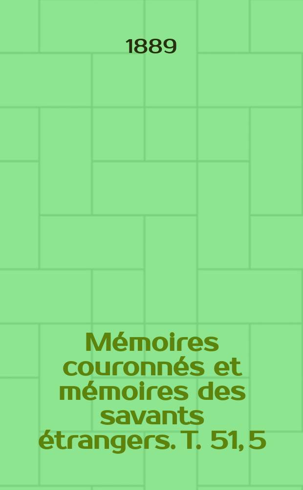 Mémoires couronnés et mémoires des savants étrangers. T. 51, 5 : Recherches sur les jeunes palmiers = Исследование молодых пальм