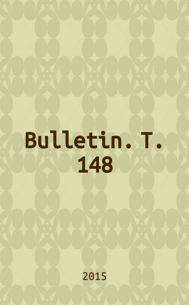 Bulletin. T. 148