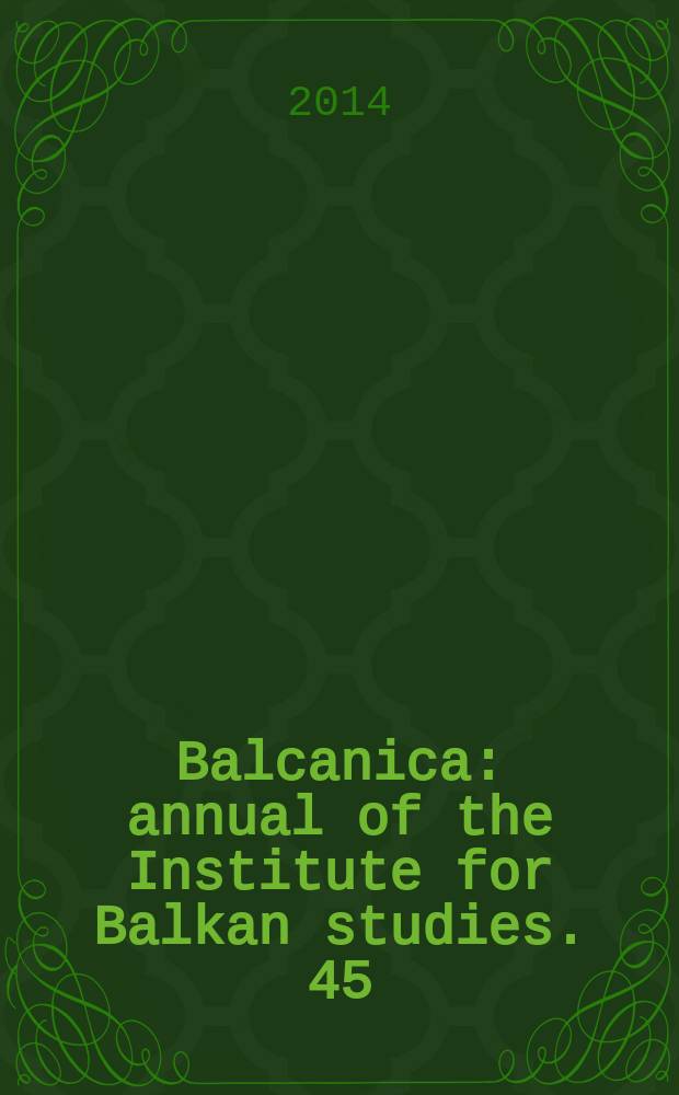 Balcanica : annual of the Institute for Balkan studies. 45