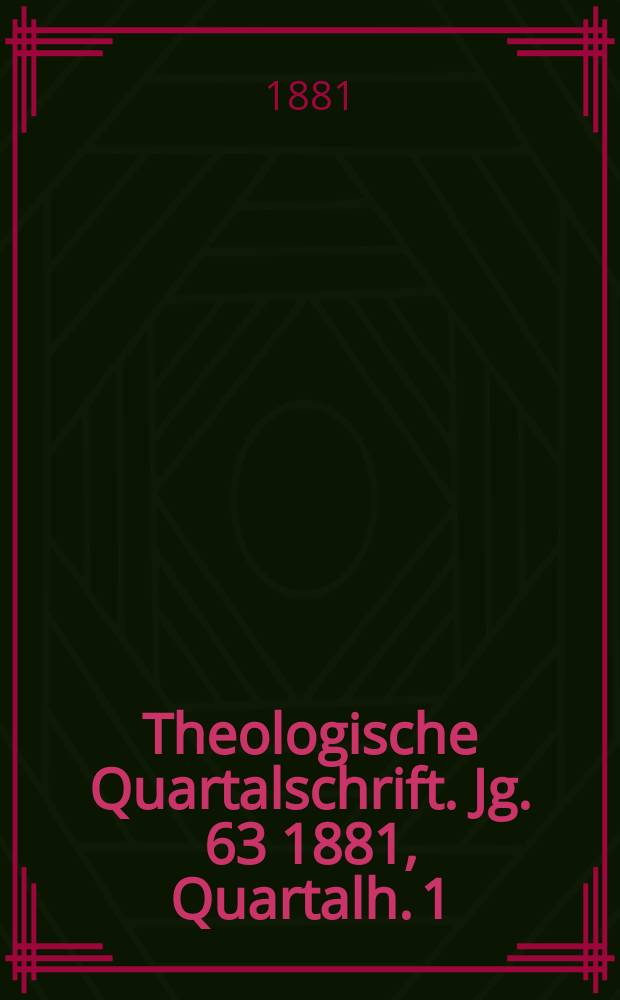 Theologische Quartalschrift. Jg. 63 1881, Quartalh. 1
