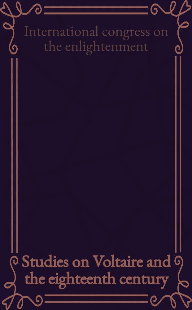 Studies on Voltaire and the eighteenth century : Transactions of the Ninth international congress on the Enlightenment = Труды 9-го международного конгресса об эпохе Просвещения