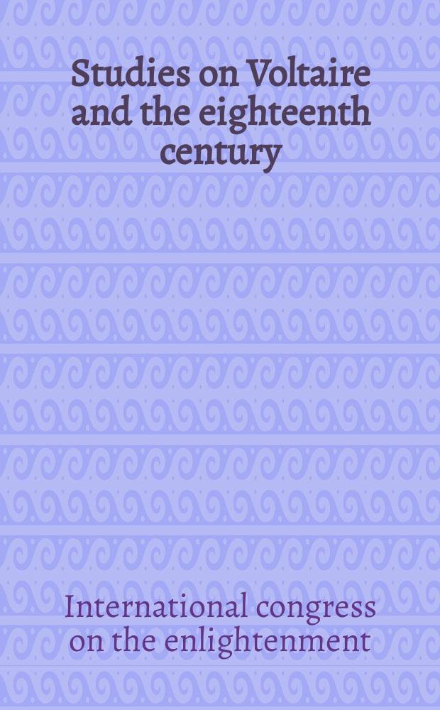 Studies on Voltaire and the eighteenth century : Transactions of the Fifth international congress on the Enlightenment = Труды 5-ого Международного конгресса по истории эпохи Просвещения. 3