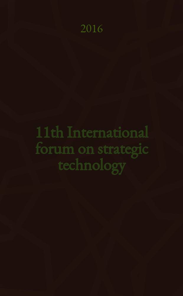 2016 11th International forum on strategic technology (IFOST), June 1-3, 2016, Novosibirsk, Russia : proceedings of IFOST-2016. Pt. 2