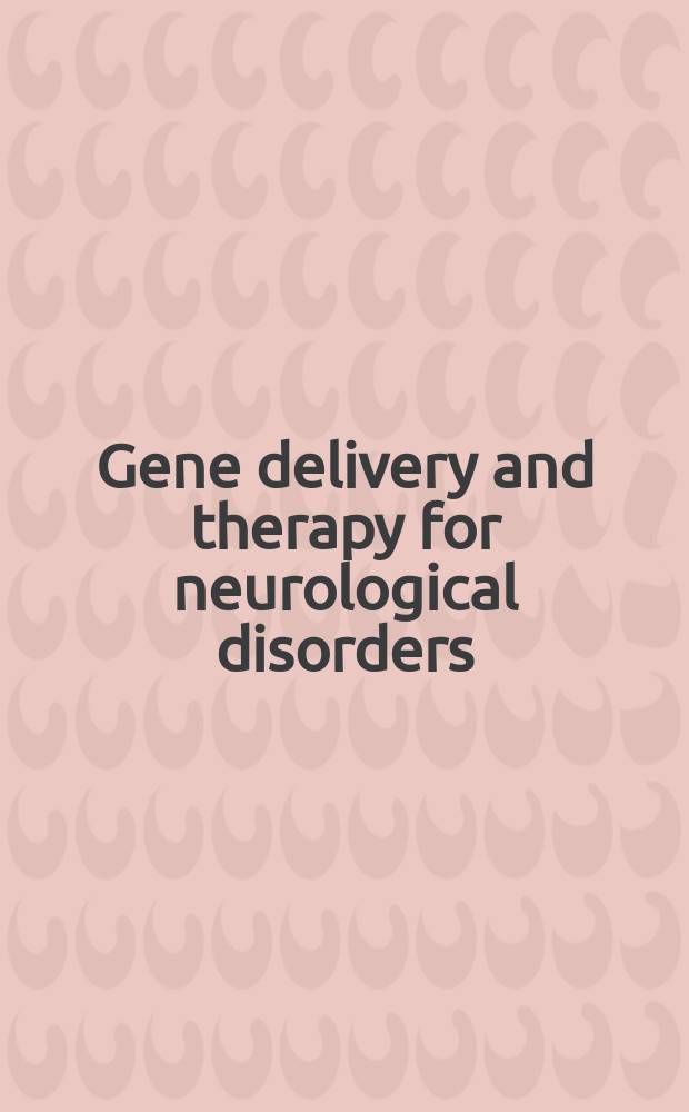 Gene delivery and therapy for neurological disorders = Генная передача и техника неврологических расстройств.
