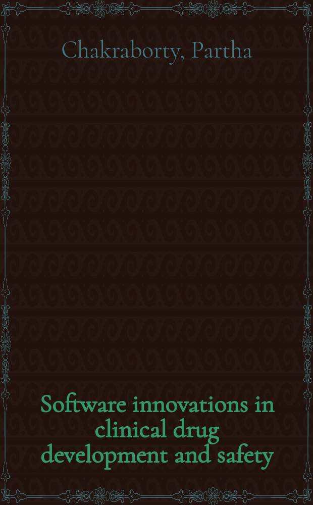 Software innovations in clinical drug development and safety = Компьютерные ланные инноваций в клинической разработке и безопасности лекарств.
