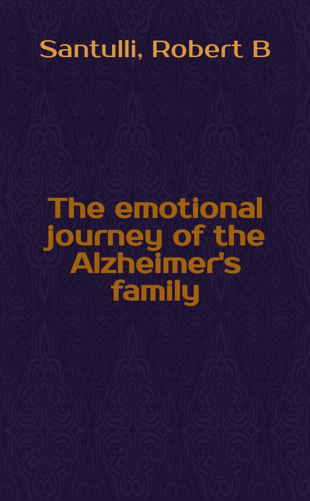 The emotional journey of the Alzheimer's family = Эмоциональные изменения семьи больного Альцгеймера.