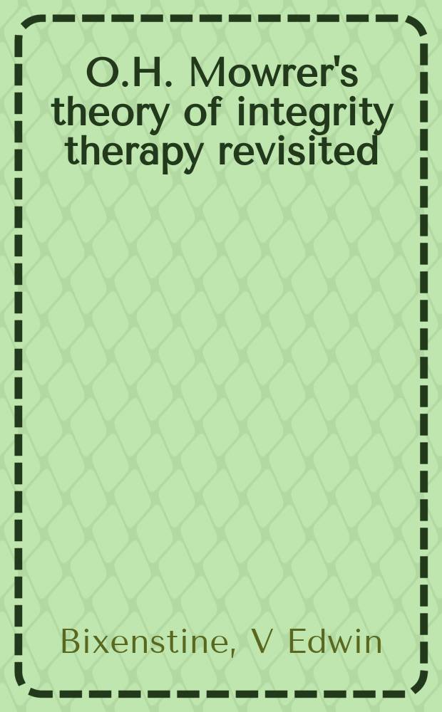 O.H. Mowrer's theory of integrity therapy revisited = Теория Моурера о терапии целостности